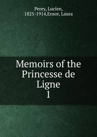 Memoirs of the Princesse de Ligne. 1