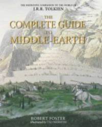 The Complete Guide to Middle-Earth: From the Hobbit to the Silmarillion