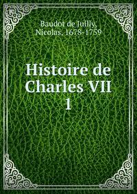 Histoire de Charles VII. 1