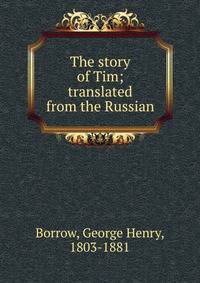 The story of Tim; translated from the Russian
