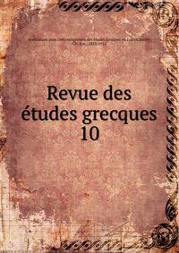 Revue des tudes grecques. 10