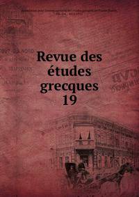 Revue des tudes grecques. 19