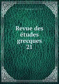 Revue des tudes grecques. 21