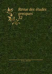 Revue des tudes grecques. 32