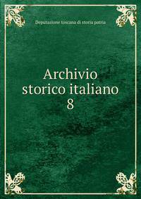 Archivio storico italiano. 8