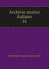 Archivio storico italiano. 16