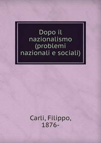 Dopo il nazionalismo (problemi nazionali e sociali)