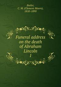 Funeral address on the death of Abraham Lincoln. 1