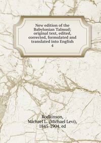 New edition of the Babylonian Talmud; original text, edited, corrected, formulated and translated into English. 4