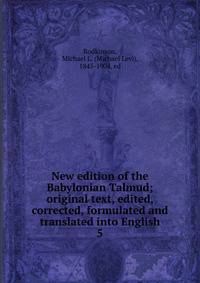 New edition of the Babylonian Talmud; original text, edited, corrected, formulated and translated into English. 5
