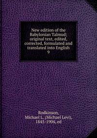 New edition of the Babylonian Talmud; original text, edited, corrected, formulated and translated into English. 9
