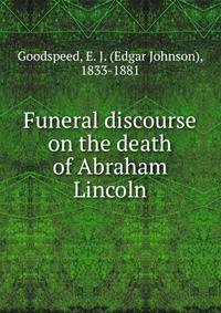 Funeral discourse on the death of Abraham Lincoln
