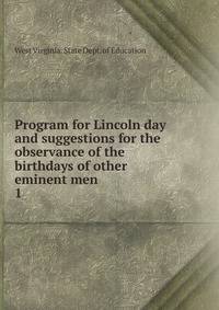Program for Lincoln day and suggestions for the observance of the birthdays of other eminent men. 1