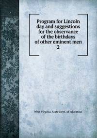 Program for Lincoln day and suggestions for the observance of the birthdays of other eminent men. 2