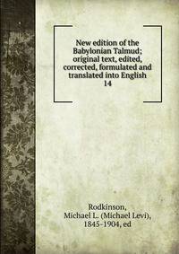 New edition of the Babylonian Talmud; original text, edited, corrected, formulated and translated into English. 14