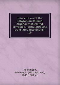 New edition of the Babylonian Talmud; original text, edited, corrected, formulated and translated into English. 19