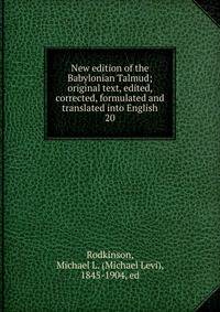 New edition of the Babylonian Talmud; original text, edited, corrected, formulated and translated into English. 20