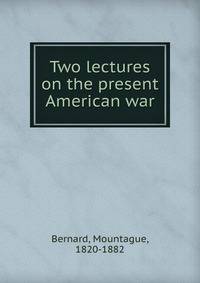 Two lectures on the present American war