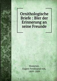 Ornithologische Briefe : Bler der Erinnerung an seine Freunde