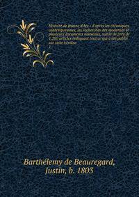 Histoire de Jeanne d'Arc : d'apr?s les chroniques contemporaines, les recherches des modernes et plusieurs documents nouveaux, suivie de pr?s de 1,200 articles indiquant tout ce qui a ?t? publi? sur cette h?ro?ne