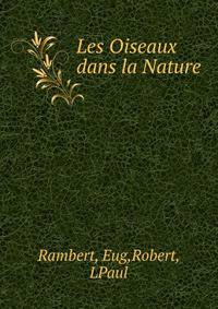 Les Oiseaux dans la Nature