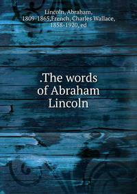 .The words of Abraham Lincoln