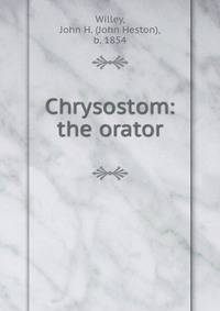 Chrysostom: the orator