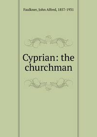 Cyprian: the churchman