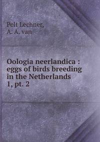 Oologia neerlandica : eggs of birds breeding in the Netherlands. 1, pt. 2