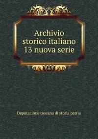 Archivio storico italiano. 13 nuova serie
