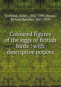 Coloured figures of the eggs of British birds : with descriptive notices