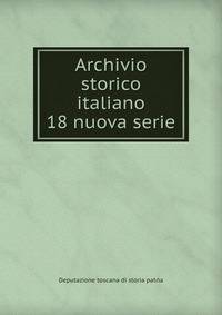 Archivio storico italiano. 18 nuova serie