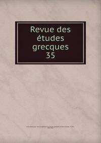 Revue des tudes grecques. 35