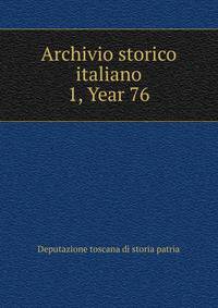Archivio storico italiano. 1, Year 76