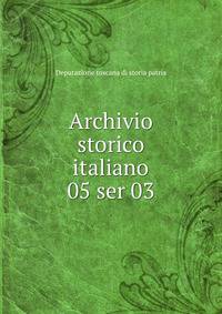 Archivio storico italiano. 05 ser 03
