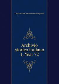 Archivio storico italiano. 1, Year 72