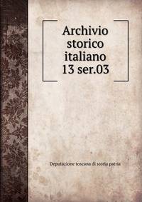 Archivio storico italiano. 13 ser.03