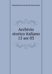 Archivio storico italiano. 15 ser 03