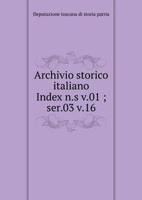 Archivio storico italiano. Index n.s v.01 ; ser.03 v.16