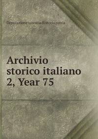 Archivio storico italiano. 2, Year 75