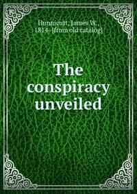 The conspiracy unveiled