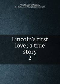 Lincoln's first love; a true story