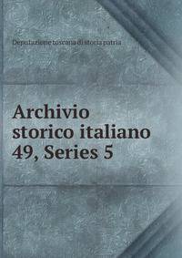 Archivio storico italiano. 49, Series 5
