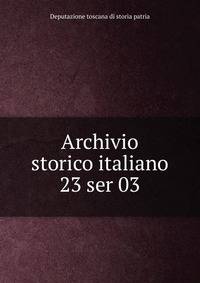 Archivio storico italiano. 23 ser 03