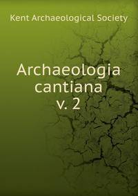 Archaeologia cantiana. v. 2