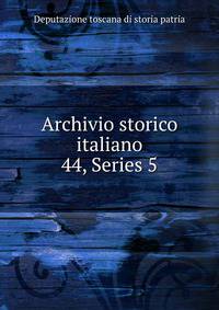 Archivio storico italiano. 44, Series 5