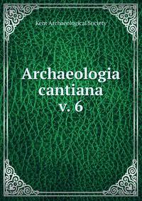 Archaeologia cantiana. v. 6