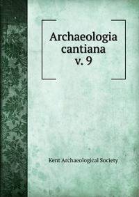 Archaeologia cantiana. v. 9