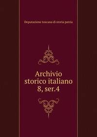 Archivio storico italiano. 8, ser.4