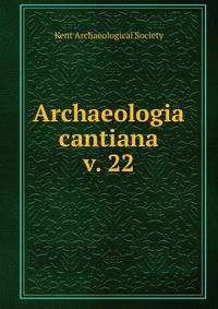Archaeologia cantiana. v. 22